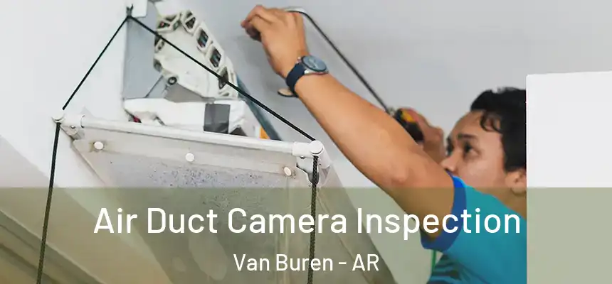 Air Duct Camera Inspection Van Buren - AR