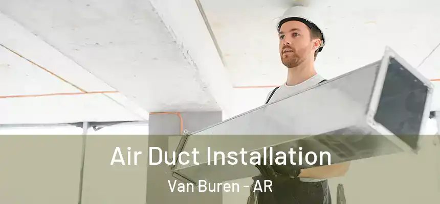 Air Duct Installation Van Buren - AR