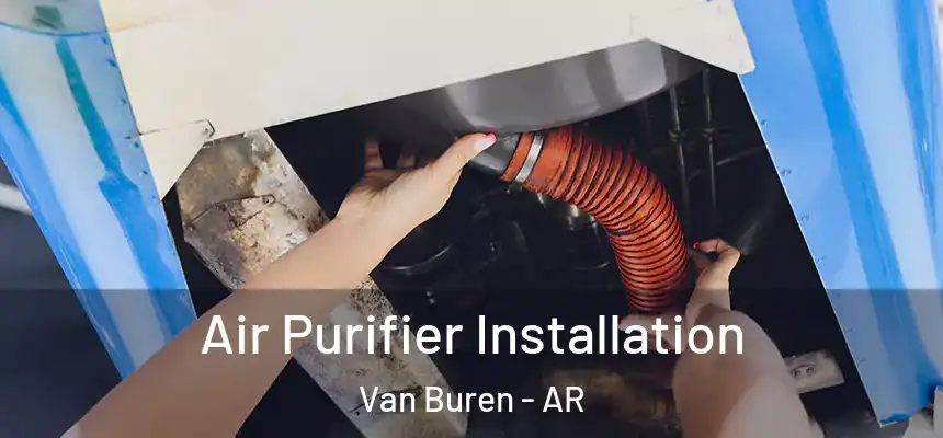  Air Purifier Installation Van Buren - AR