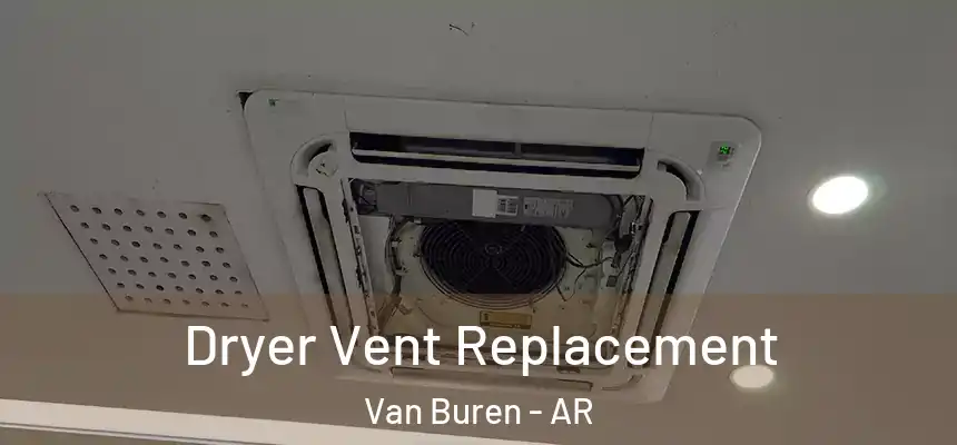 Dryer Vent Replacement Van Buren - AR