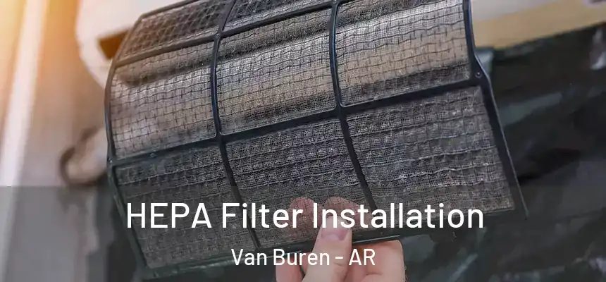  HEPA Filter Installation Van Buren - AR