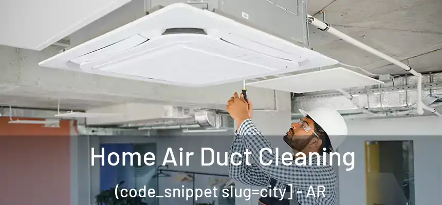  Home Air Duct Cleaning (code_snippet slug=city] - AR