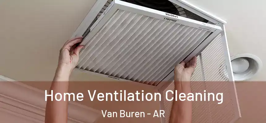 Home Ventilation Cleaning Van Buren - AR