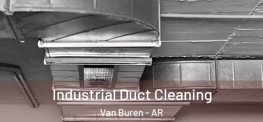 Industrial Duct Cleaning Van Buren - AR