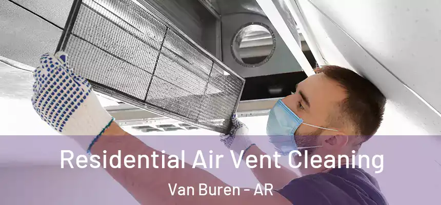 Residential Air Vent Cleaning Van Buren - AR