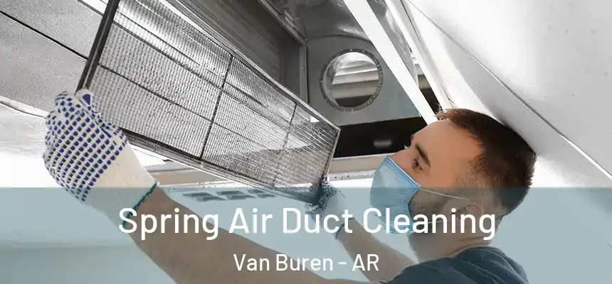 Spring Air Duct Cleaning Van Buren - AR